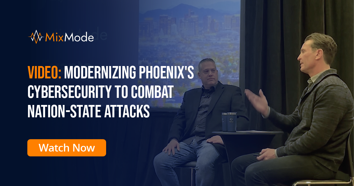 Video: Modernizing Phoenix #39 s Cybersecurity to Combat Nation State