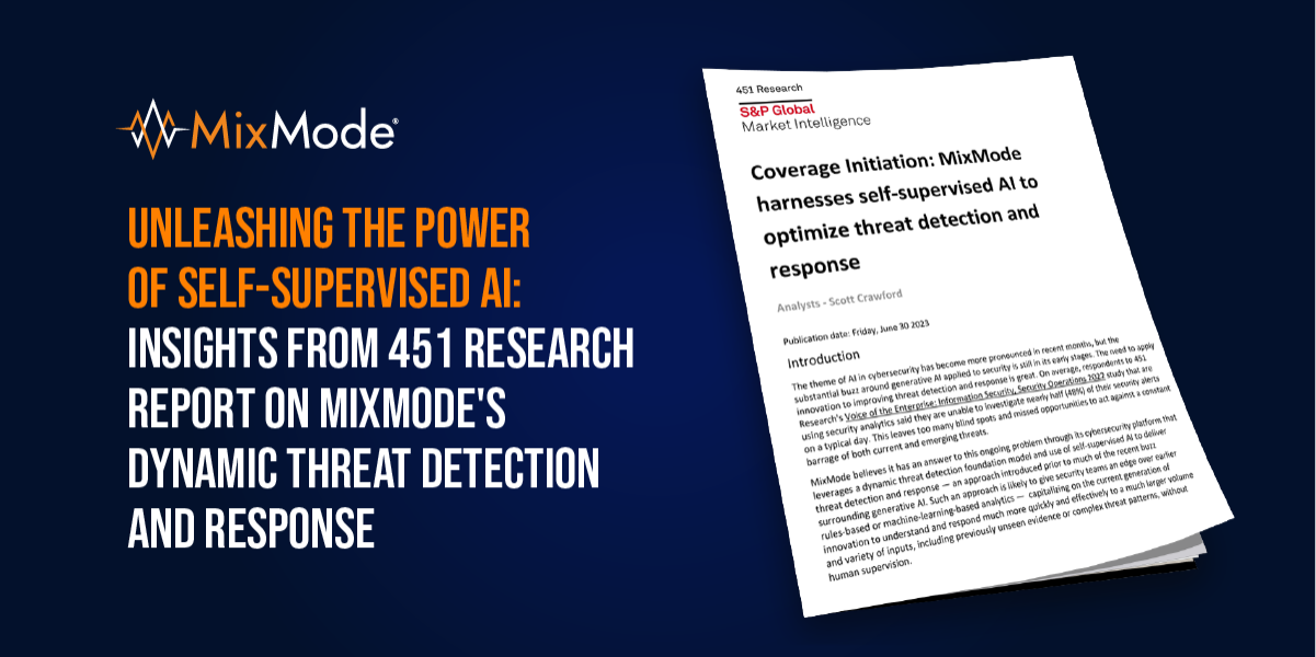 MixMode - Unleashing the Power of Self-Supervised AI- Insights from 451 Research Report on MixMode's Dynamic Threat Detection and Response