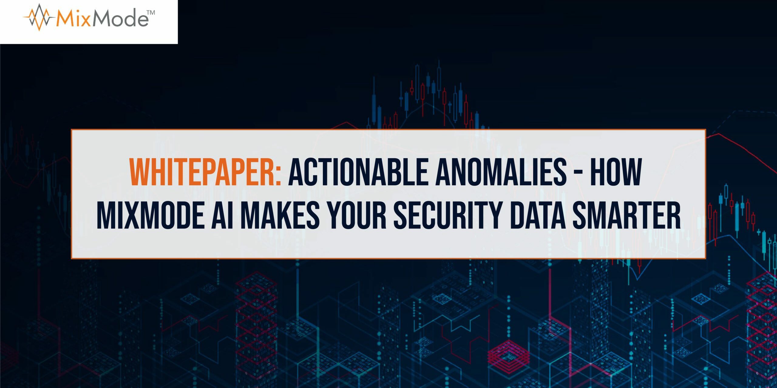 MixMode - Whitepaper-Actionable Anomalies-How MixMode AI Makes Your Security Data Smarter-39