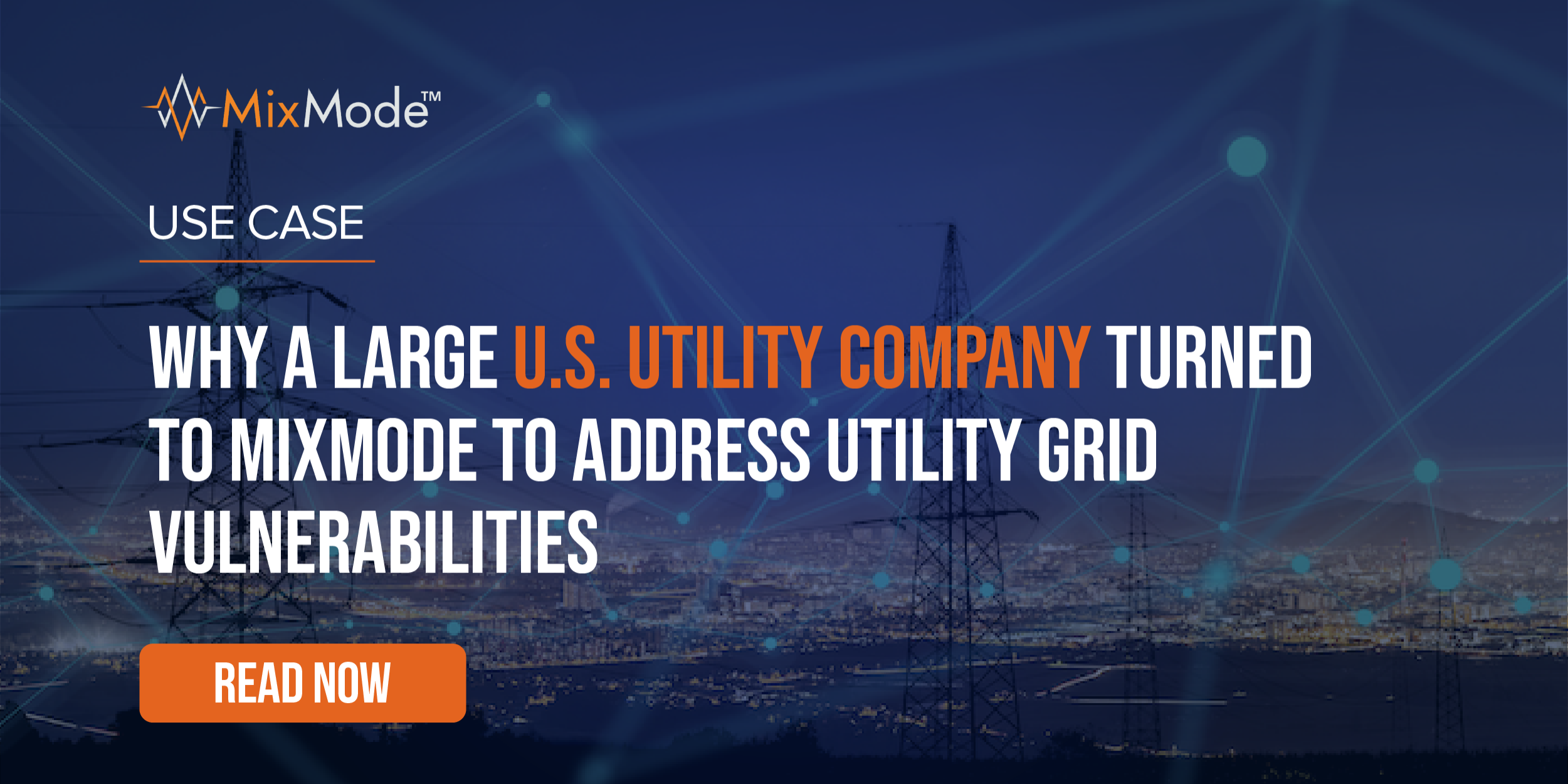MixMode - Why A Large U.S. Utilility Company Turned to MixMode to Address Utility Grid Vulnerabilities-19